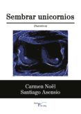 Los mejores libros electrónicos disponibles para descarga gratuita SEMBRAR UNICORNIOS 9788417882938 en español ePub de M. CARMEN NOEL BARREDA, SANTIAGO ASENSIO MERINO