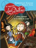 ¡han robado el cuadro de lisa! (el pequeño leo da vinci 2)-christian galvez-9788420417738 ¡han robado el cuadro de lisa! (el pequeño leo da vinci 2)-christian galvez-9788420417738