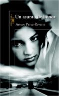 un asunto de honor (ebook)-arturo perez reverte-9788420491738 un asunto de honor (ebook)-arturo perez reverte-9788420491738