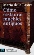 como restaurar muebles antiguos: manual basico para principiantes-maria de la lastra-9788420638638 como restaurar muebles antiguos: manual basico para principiantes-maria de la lastra-9788420638638