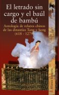 el letrado sin cargo y el baul de bambu: antologia de relatos chi nos de las dinastias tang y song (618-1279)-9788420645438 el letrado sin cargo y el baul de bambu: antologia de relatos chi nos de las dinastias tang y song (618-1279)-9788420645438