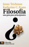 filosofia: una guia para principiantes-jenny teichman-katherine c. evans-9788420669038 filosofia: una guia para principiantes-jenny teichman-katherine c. evans-9788420669038