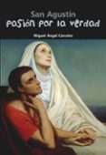 san agustin,pasion por la verdad-miguel angel carceles-9788421843338 san agustin,pasion por la verdad-miguel angel carceles-9788421843338