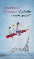 ¿adonde vamos, papa?-jean-louis fournier-9788423341238 ¿adonde vamos, papa?-jean-louis fournier-9788423341238