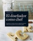 el diseñador como chef: ingredientes visuales y tecnicas composit ivas para la elaboracion de grandes recetas de diseñador grafico-timothy samara-9788425223938 el diseñador como chef: ingredientes visuales y tecnicas composit ivas para la elaboracion de grandes recetas de diseñador grafico-timothy samara-9788425223938