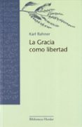 la gracia como libertad-karl rahner-9788425425738 la gracia como libertad-karl rahner-9788425425738