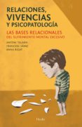 relaciones, vivencias y psicopatologia: las bases relacionales de l sufrimiento mental excesivo-antoni talarin-francesc sainz-anna rigat-9788425433238 relaciones, vivencias y psicopatologia: las bases relacionales de l sufrimiento mental excesivo-antoni talarin-francesc sainz-anna rigat-9788425433238