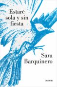 Amazon descarga de libros gratis para kindle ESTARÉ SOLA Y SIN FIESTA (Literatura española) de SARA BARQUINERO ePub 9788426410238