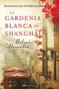 la gardenia blanca de shanghai-belinda alexandra-9788427036338 la gardenia blanca de shanghai-belinda alexandra-9788427036338