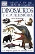 dinosaurios y vida prehistorica (manuales de identificacion)-hazel richardson-9788428213738 dinosaurios y vida prehistorica (manuales de identificacion)-hazel richardson-9788428213738