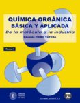 quimica organica basica y aplicada: de la molecila a la industria (t.i)-eduardo primo yufera-9788429179538 quimica organica basica y aplicada: de la molecila a la industria (t.i)-eduardo primo yufera-9788429179538