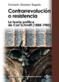 contrarrevolucion o resistencia: la teoria politica de carl schmi tt (1988-1985)-carmelo jimenez segado-9788430949038 contrarrevolucion o resistencia: la teoria politica de carl schmi tt (1988-1985)-carmelo jimenez segado-9788430949038