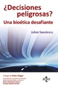 ¿decisiones peligrosas?: una bioetica desafiante-julian savulescu-9788430954438 ¿decisiones peligrosas?: una bioetica desafiante-julian savulescu-9788430954438