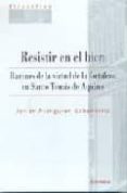 resistir en el bien: razones de la virtud de la fortaleza en sant o tomas de aquino-javier aranguren echevarria-9788431317638 resistir en el bien: razones de la virtud de la fortaleza en sant o tomas de aquino-javier aranguren echevarria-9788431317638