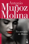 en ausencia de blanca-antonio muñoz molina-9788432250538 en ausencia de blanca-antonio muñoz molina-9788432250538