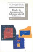 el taller de lenguaje oral en la escuela infantil: baul de recurs os-maria jesus pablo sanchez-carmen perez montero-9788432309038 el taller de lenguaje oral en la escuela infantil: baul de recurs os-maria jesus pablo sanchez-carmen perez montero-9788432309038