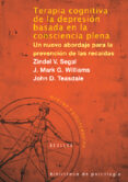 terapia cognitiva de la depresion basada en la nueva consciencia plena. un nuevo abordaje para la prevencion de las recaidas-zindel v. segal-j. mark g. william-john d. teasdale-9788433021038 terapia cognitiva de la depresion basada en la nueva consciencia plena. un nuevo abordaje para la prevencion de las recaidas-zindel v. segal-j. mark g. william-john d. teasdale-9788433021038
