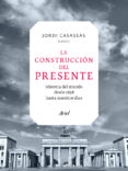 la construccion del presente: el mundo de 1848 a nuestros dias-jordi casassas-9788434409538 la construccion del presente: el mundo de 1848 a nuestros dias-jordi casassas-9788434409538