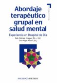 abordaje terapeutico grupal en salud mental: experiencia en hospi tal de dia-ines gomez jimenez-luis moya albiol-9788436824438 abordaje terapeutico grupal en salud mental: experiencia en hospi tal de dia-ines gomez jimenez-luis moya albiol-9788436824438