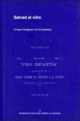 salvad al niño: estudios sobre la proteccion a la infancia en la europa mediterrania a comienzos del siglo xx-enrique (comp.) perdiguero gil-9788437060538 salvad al niño: estudios sobre la proteccion a la infancia en la europa mediterrania a comienzos del siglo xx-enrique (comp.) perdiguero gil-9788437060538