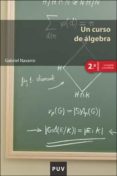 un curso de algebra 2ª edicion-gabriel navarro ortega-9788437097138 un curso de algebra 2ª edicion-gabriel navarro ortega-9788437097138