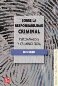 sobre la responsabilidad criminal: psicoanalisis y criminologia-9788437506838 sobre la responsabilidad criminal: psicoanalisis y criminologia-9788437506838