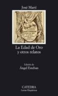 la edad de oro y otros relatos-angel esteban-jose marti-9788437623238 la edad de oro y otros relatos-angel esteban-jose marti-9788437623238