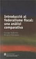 introduccio al federalisme fiscal. una analisi comparativa-george anderson-9788439384038 introduccio al federalisme fiscal. una analisi comparativa-george anderson-9788439384038