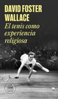 el tenis como experiencia religiosa-david foster wallace-9788439731238 el tenis como experiencia religiosa-david foster wallace-9788439731238