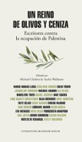 un reino de olivos y ceniza: escritores contra la ocupacion de palestina-9788439732938 un reino de olivos y ceniza: escritores contra la ocupacion de palestina-9788439732938