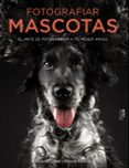 fotografiar mascotas. el arte de fotografiar a tu mejor amigo-9788441540538 fotografiar mascotas. el arte de fotografiar a tu mejor amigo-9788441540538