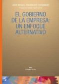 el gobierno de la empresa: un enfoque alternativo-jose miguel rodriguez fernandez-9788446020738 el gobierno de la empresa: un enfoque alternativo-jose miguel rodriguez fernandez-9788446020738