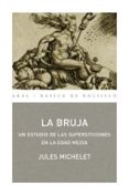 la bruja: un estudio de las supersticiones en la edad media-jules michelet-9788446022138 la bruja: un estudio de las supersticiones en la edad media-jules michelet-9788446022138