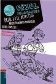 oriol pelacanyes 6. oriol i lis, detectius-eva santana bigas-9788447930838 oriol pelacanyes 6. oriol i lis, detectius-eva santana bigas-9788447930838