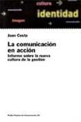 la comunicacion en accion: informe sobre la nueva cultura de la g estion-joan costa-9788449307638 la comunicacion en accion: informe sobre la nueva cultura de la g estion-joan costa-9788449307638