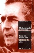para mi, hacer una pelicula es vivir-michelangelo antonioni-9788449312038 para mi, hacer una pelicula es vivir-michelangelo antonioni-9788449312038