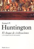 el choque de civilizaciones y la reconfiguracion del orden mundia l-samuel p. huntington-9788449317538 el choque de civilizaciones y la reconfiguracion del orden mundia l-samuel p. huntington-9788449317538