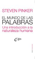 el mundo de las palabras: una introduccion a la naturaleza humana-steven pinker-9788449320538 el mundo de las palabras: una introduccion a la naturaleza humana-steven pinker-9788449320538