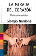 la mirada del corazon: aforismos terapeuticos-giorgio nardone-9788449321238 la mirada del corazon: aforismos terapeuticos-giorgio nardone-9788449321238