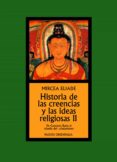 historia de las creencias y las ideas religiosas ii (2ª ed.)-mircea eliade-9788449325038 historia de las creencias y las ideas religiosas ii (2ª ed.)-mircea eliade-9788449325038