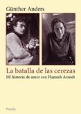 la batalla de las cerezas: mi historia de amor con hannah arendt-gunter anders-9788449328138 la batalla de las cerezas: mi historia de amor con hannah arendt-gunter anders-9788449328138
