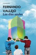 los dias azules-fernando vallejo-9788466335638 los dias azules-fernando vallejo-9788466335638