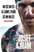 no se on es el limit pero si que se on no es-josef ajram-9788466415538 no se on es el limit pero si que se on no es-josef ajram-9788466415538