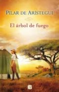 el arbol de fuego-pilar de aristegui-9788466650038 el arbol de fuego-pilar de aristegui-9788466650038