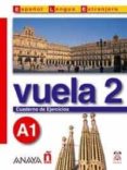 vuela 2 a1: cuaderno de ejercicios (intensivo)-9788466745338 vuela 2 a1: cuaderno de ejercicios (intensivo)-9788466745338