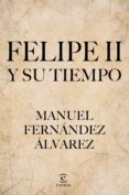 felipe ii y su tiempo (ebook)-manuel fernandez alvarez-9788467035438 felipe ii y su tiempo (ebook)-manuel fernandez alvarez-9788467035438