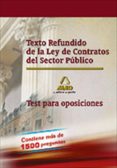 texto refundido de la ley de contratos del sector publico. test p ara oposiciones-9788467680638 texto refundido de la ley de contratos del sector publico. test p ara oposiciones-9788467680638