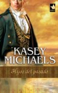 hijos del pasado (ebook)-kasey michaels-9788468717838 hijos del pasado (ebook)-kasey michaels-9788468717838