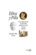 ethos y polis: una historia de la filosofia practica en la grecia clasica-salvador mas torres-9788470904738 ethos y polis: una historia de la filosofia practica en la grecia clasica-salvador mas torres-9788470904738