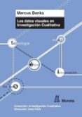 los datos visuales en investigacion cualitativa-marcus banks-9788471126238 los datos visuales en investigacion cualitativa-marcus banks-9788471126238